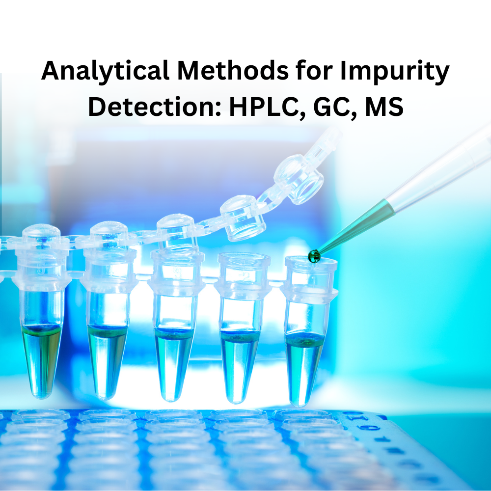 Analytical Methods for Impurity Detection: HPLC, GC, MS